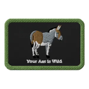 Your Ass Is Wild Embroidered patches